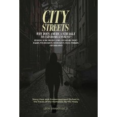 (영문도서)City Streets: Why Does America Struggle to End Homelessness? Paperback, Leon Swarts Ed. D, English, 9798869138767
