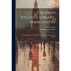 (영문도서) The John Rylands Library Manchester: A Brief Record of Twenty-One Years' Work (Mcm January M... Paperback, Legare Street Press, English, 9781021709707