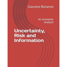 (영문도서) Uncertainty Risk and Information: An economic analysis Paperback, Independently Published, English, 9781708284817