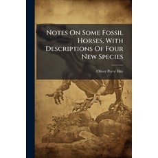 (영문도서)Notes On Some Fossil Horses With Descriptions Of Four New Species Paperback, Hutson Street Press, English, 9781024358261