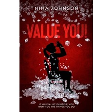 Value You!: If You Value Yourself You Won't Do The Things You Do! Paperback, Nina Johnson Co., English, 9780578834610