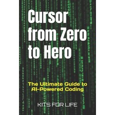 (영문도서) Cursor from Zero to Hero: The Ultimate Guide to AI-Powered Coding Paperback, Independently Published, English, 9798311463867