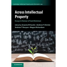 (영문도서) Across Intellectual Property: Essays in Honour of Sam Ricketson Paperback, Cambridge University Press, English, 9781108719216