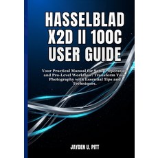 (英文圖書)Hasselblad X2d II 100c User Guide: Your Practical Manual for Setup Operation a... 平裝版, Independently Published, 英文