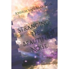 (영문도서) Stranging the Beautiful Noise Paperback, Independently Published, English, 9781091221901