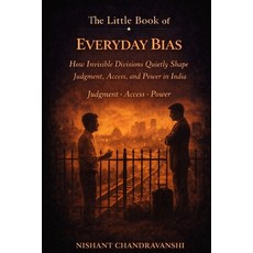 (영문도서)The Little Book of Everyday Bias: How Invisible Divisions Quietly Shape Judgment... Paperback, Independently Published, English, 9798242242142