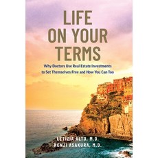 (영문도서) Life on Your Terms: Why Doctors Use Real Estate Investments to Set Themselves Free and How Yo... Hardcover, Taikun, English, 9781544530963