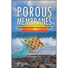 (영문도서)Porous Membranes: Breakthroughs in Manufacturing and Applications Hardcover, Wiley-Scrivener, English, 9781394303458