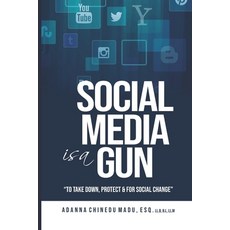 Social Media is a Gun: To Take Down Protect & for Social Change Paperback, Independently Published