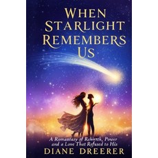 (영문도서)When Starlight Remembers Us: A Romantasy of Rebirth Power and a Love That Refu... Paperback, Independently Published, English, 9798244621921