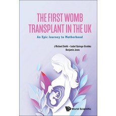 (영문도서)The First Womb Transplant in the Uk: An Epic Journey to Motherhood Paperback, World Scientific Publishing..., English, 9781800617766