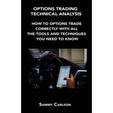 (영문도서) Options Trading Technical Analysis: How to Options Trade Correctly with All the Tools and Tec... Hardcover, Sammy Carlson
