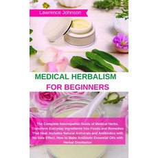 Medical Herbalism for Beginners: The Complete Naturopathic Guide of Medical Herbs. Transform Everyda... Hardcover, Charlie Creative Lab, English, 9781801441568