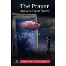 The Prayer: And other Short Stories Paperback, Independently Published