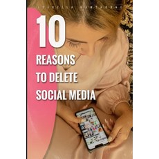 (영문도서) 10 Reasons to Delete Social Media Paperback, Independently Published, English, 9798866474370