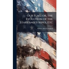 (英文圖書)Our Flag; or the Evolution of the Stars and Stripes Etc 精裝版, Hutson Street Press, 英文