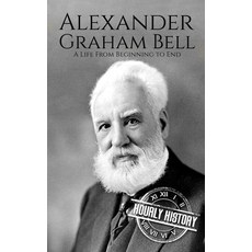 (영문도서) Alexander Graham Bell: A Life from Beginning to End Paperback, Independently Published, English, 9798859882458