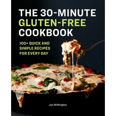 The 30-Minute Gluten-Free Cookbook: 100+ Quick and Simple Recipes for Every Day Paperback, Rockridge Press
