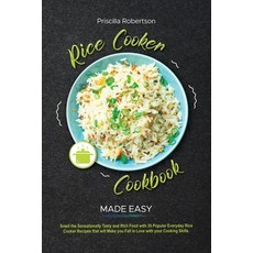 (영문도서) Rice Cooker Recipes Made Easy: Smell the Sensationally Tasty and Rich Food with 35 Ev... Paperback, Priscilla Robertson, English, 9781802005080