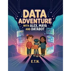 (영문도서)Data Adventure with Alex Maya and Databot Paperback, Spines, English, 9798900019079