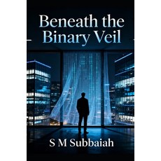 (영문도서)Beneath the Binary Veil: A Novel of Corporate Corruption Murder and Redemption Paperback, Independently Published, English, 9798276387222