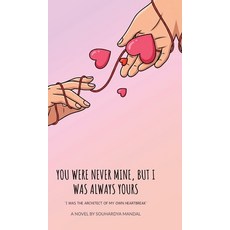 (英文圖書)You Were Never Mine But I Was Always Yours: I Was the Architect of My Own Heart... 精裝版, Notion Press, 英文