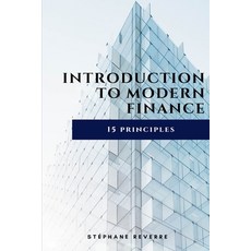 Introduction to Modern Finance: 15 Principles Paperback, Stephane Reverre, English, 9782956576419