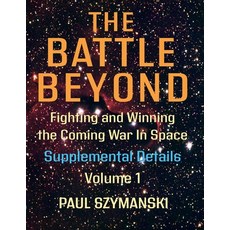 (영문도서)The Battle Beyond-Fighting and Winning the Coming War in Space: Supplemental Det... Paperback