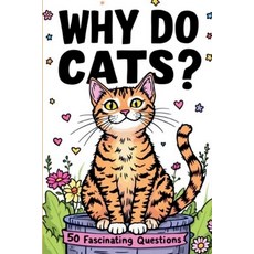 (영문도서)Why Do Cats 50 Fascinating Questions: Decoding Their Purrs Kneads Zoomies a... Paperback, Independently Published, English, 9798293286584