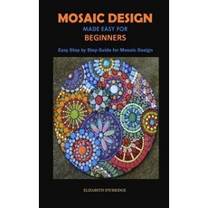 Mosaic Design Made Easy for Beginners: Easy Step by Step Guide for Mosaic Design Paperback, Independently Published, English, 9798730942141