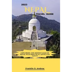 (영문도서) 2023 Nepal Travel Guide: Exploring the hidden gems of Nepal with practical advice on safety Paperback, Independently Published, English, 9798857155004