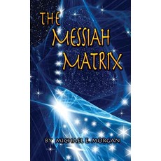 (영문도서) The Messiah Matrix Paperback, Dawntrader Books, LLC, English, 9780990313304
