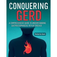 (英文圖書)Conquering GERD: A Comprehensive Guide To Understanding Gastroesophageal Reflux... 平裝版, Delatria Sam, English, Paperback