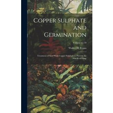 (영문도서) Copper Sulphate and Germination: Treatment of Seed With Copper Sulphate to Prevent the Attack... Hardcover, Legare Street Press, English, 9781019750988