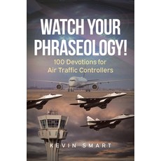 (英文圖書)Watch Your Phraseology!: 100 Devotions for Air Traffic Controllers 平裝版, Covenant Books, 英文