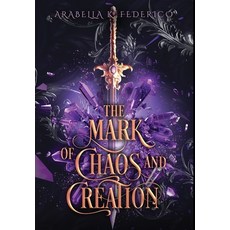 (영문도서) The Mark of Chaos and Creation: A YA Science Fiction-Fantasy Romance Book 1 (The Mark of Cre... Hardcover, Pisces Moon Publishing, English, 9798986187525