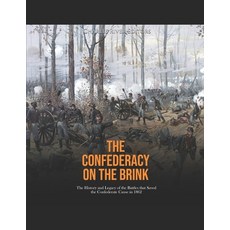 (영문도서) The Confederacy on the Brink: The History and Legacy of the Battles that Saved the Confederat... Paperback, Independently Published, English, 9798870723013