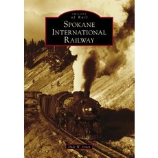 Spokane International Railway Paperback, Arcadia Publishing (SC)