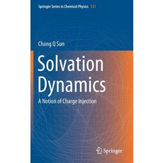 (영문도서) Solvation Dynamics: A Notion of Charge Injection Hardcover, Springer, English, 9789811384400