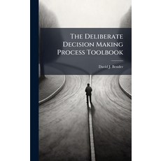 (영문도서)The Deliberate Decision Making Process Toolbook Hardcover, Hutson Street Press, English, 9781025133966