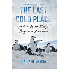 (영문도서) The Last Cold Place: A Field Season Studying Penguins in Antarctica Paperback, Scribner Book Company, English, 9781982182762
