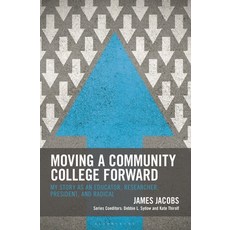 (영문도서)Moving a Community College Forward: My Story as an Educator Researcher Preside... Hardcover, Bloomsbury Academic, English, 9798216377986