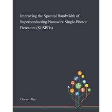 Improving the Spectral Bandwidth of Superconducting Nanowire Single-Photon Detectors (SNSPDs) Paperback, Saint Philip Street Press, English, 9781013279409