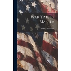 (영문도서) War Time in Manila Hardcover, Legare Street Press, English, 9781019809228