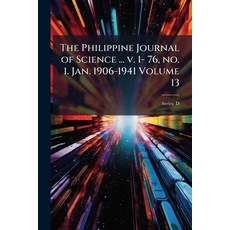 (영문도서)The Philippine Journal of Science ... v. 1- 76 no. 1. Jan. 1906-1941 Volume 13;... Paperback, Nabu Press, English, 9781176916029