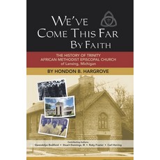 (영문도서) We've Come This Far by Faith: The History of Trinity African Methodist Episcopa... Paperback, Christian Faith Publishing, English, 9798891303362
