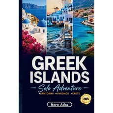 (영문도서)Greek Islands Solo Adventure 2026: Santorini Mykonos & Crete: Island Hopping It... Paperback, Independently Published, English, 9798198597617 Independently Published, English, 9798198597617