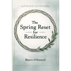 (영문도서)The Spring Reset for Resilience: A 6-Week Guide to Mindfulness Inner Strength ... Paperback, Voyage & Quill Publishing, English, 9781918385359