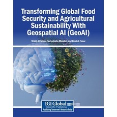 (영문도서)Transforming Global Food Security and Agricultural Sustainability With Geospatia... Paperback, Igi Global Scientific Publi..., English, 9798337380384 Igi Global Scientific Publi..., English, 9798337380384