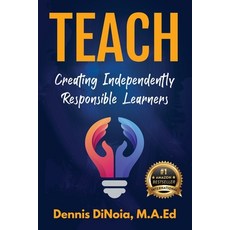 (영문도서)Teach: Creating Independently Responsible Learners Paperback, English, 9781956837841